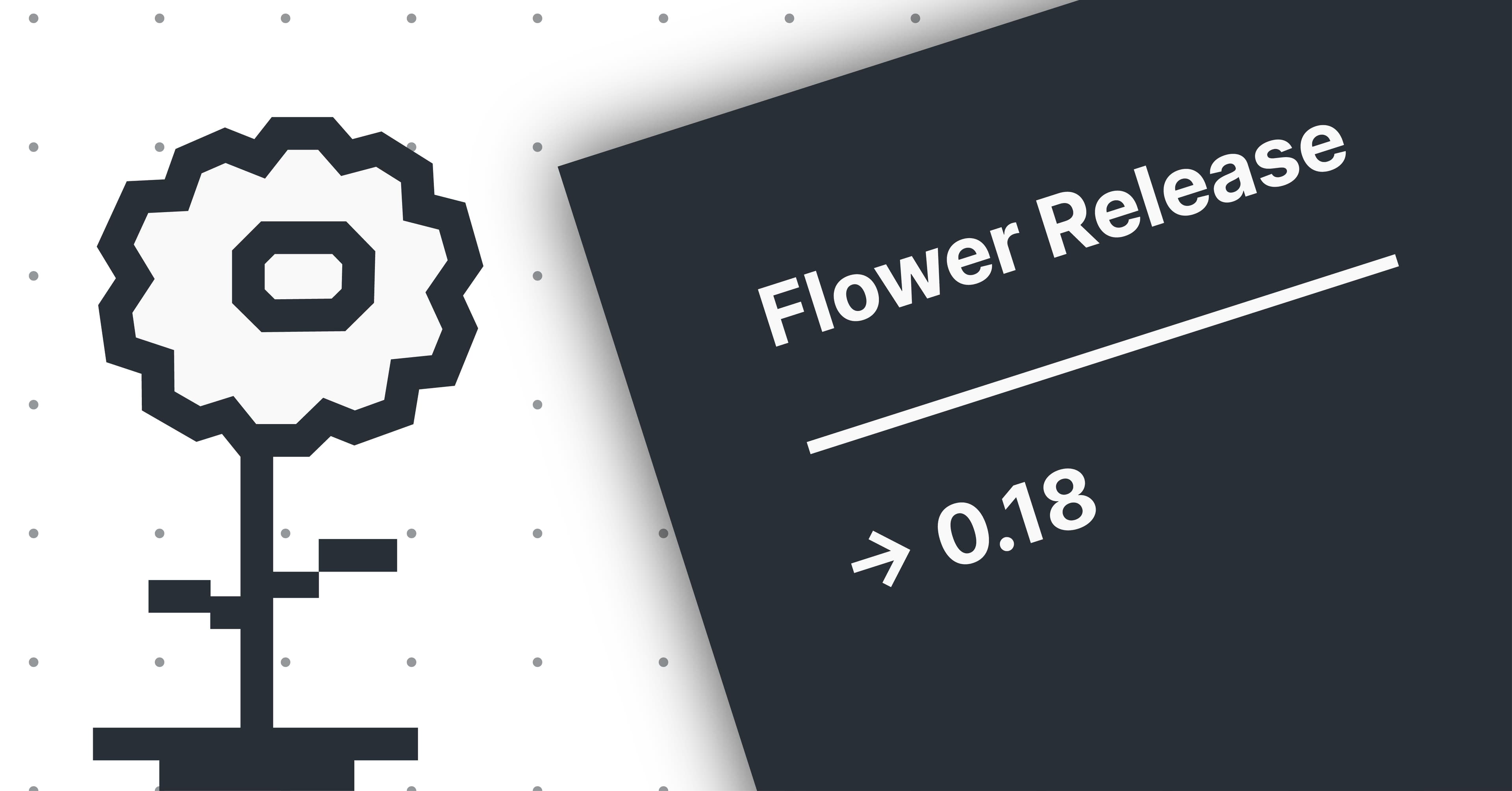 Flower 0.18 Release
